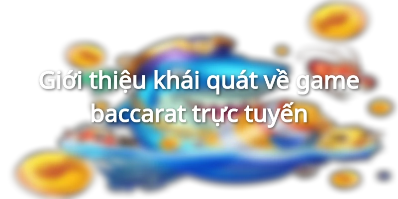 Trò chơi baccarat ngày càng thu hút nhiều người