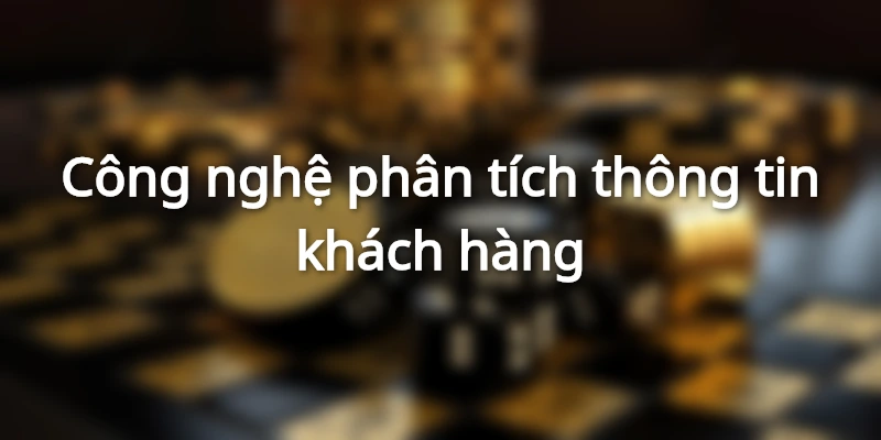 Công nghệ phân tích thông tin khách hàng