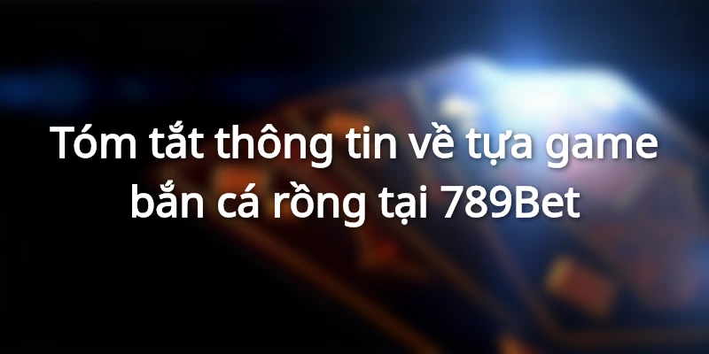 Giới thiệu về Bắn cá rồng