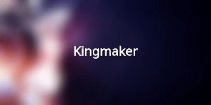 Kingmaker