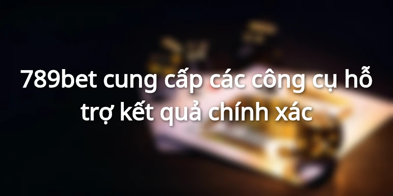 Canh cầu tại 789bet cung cấp kết quả chính xác