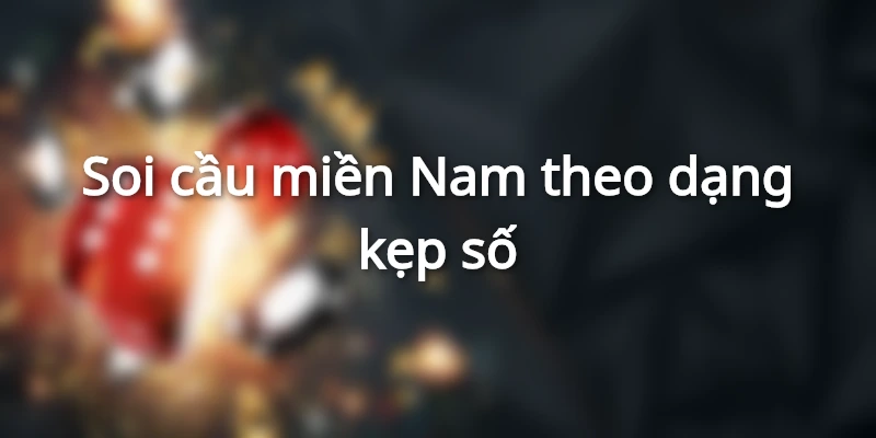 Những phương pháp soi cầu miền Nam chính xác