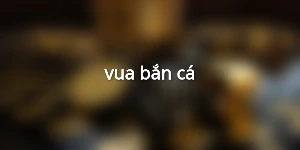 vua bắn cá